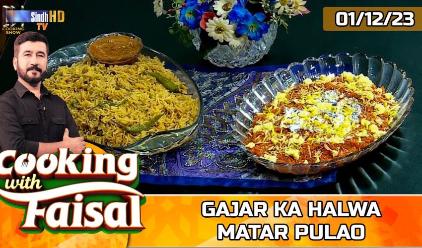 Gajar Ka Halwa | Matar Pulao | Cooking With Faisal | SindhTVHD Cooking Show