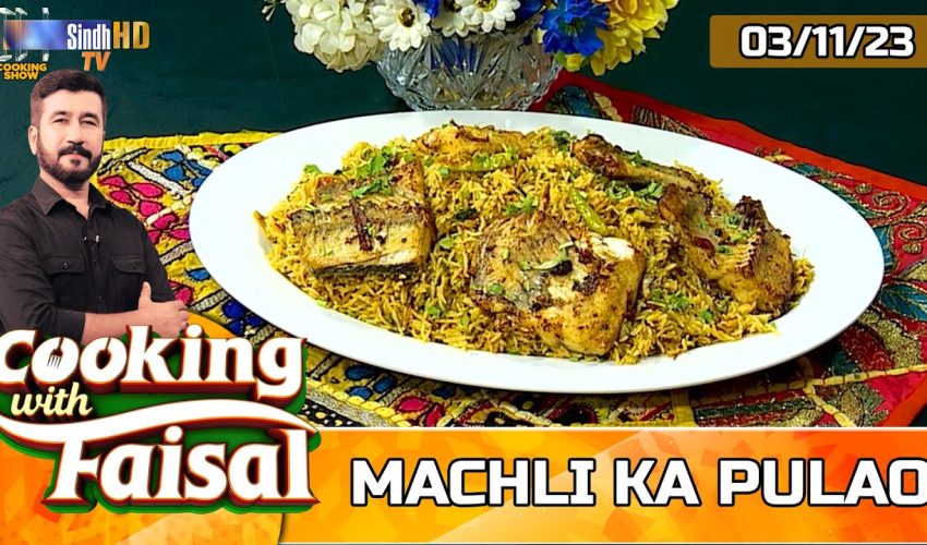 Machli Ka Pulao | Cooking With Faisal | SindhTVHD Cooking Show