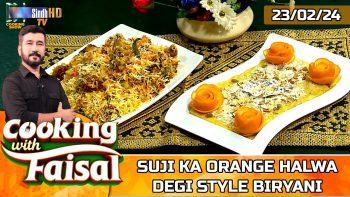 Suji Ka Orange Halwa | Degi Style Biryani | Cooking With Faisal | SindhTVHD Cooking Show