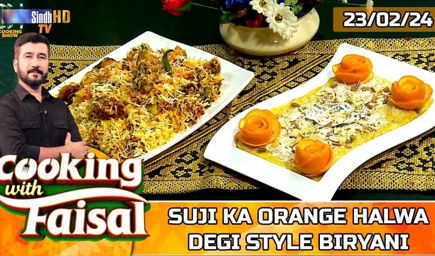 Suji Ka Orange Halwa | Degi Style Biryani | Cooking With Faisal | SindhTVHD Cooking Show