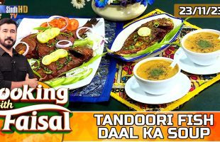 Tandoori Fish | Daal Ka Soup | Cooking With Faisal | SindhTVHD Cooking Show