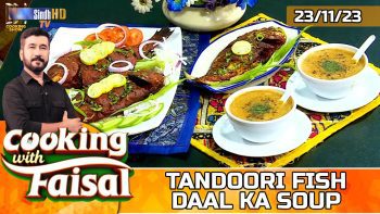 Tandoori Fish | Daal Ka Soup | Cooking With Faisal | SindhTVHD Cooking Show