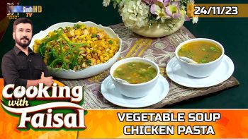 Vegetable Soup | Chicken Pasta | Cooking With Faisal | SindhTVHD Cooking Show