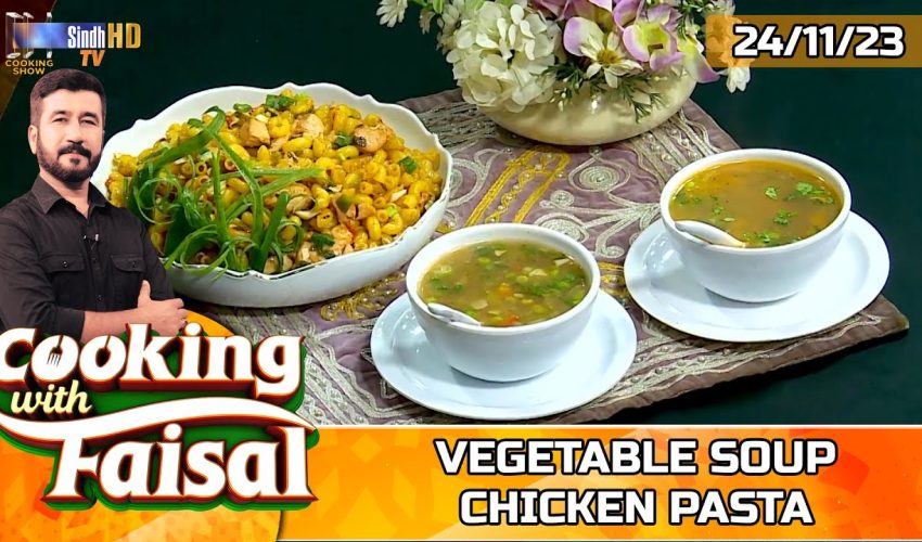 Vegetable Soup | Chicken Pasta | Cooking With Faisal | SindhTVHD Cooking Show