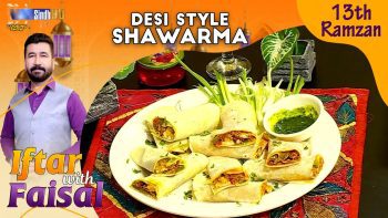 Desi Style Shawarma | Iftar With Faisal | 13th Ramzan | SindhTVHD Cooking Show