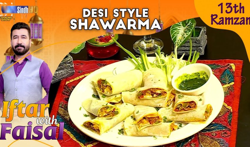 Desi Style Shawarma | Iftar With Faisal | 13th Ramzan | SindhTVHD Cooking Show