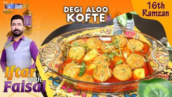 Degi Aloo Kofte | Iftar With Faisal | 16th Ramzan | SindhTVHD Cooking Show