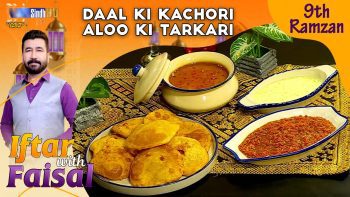 Daal Ki Kachori | Aloo Ki Tarkari | Iftar With Faisal | 9th Ramzan | SindhTVHD Cooking Show