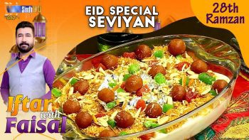 Eid Special Seviyan | Iftar With Faisal | 28th Ramzan | SindhTVHD Cooking Show