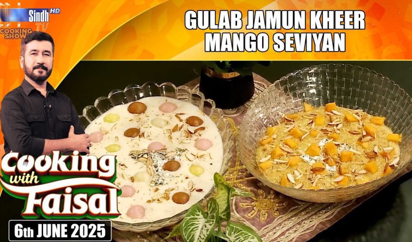 Gulab Jamun Kheer | Mango Seviyan | Cooking With Faisal | SindhTVHD Cooking Show