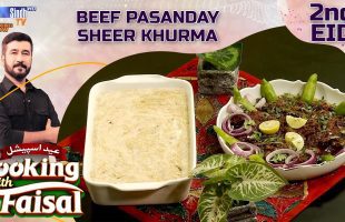 Beef Pasanday | Sheer Khurma | 2nd EID | Cooking With Faisal | Eid ul Azha 2025 | SindhTVHD
