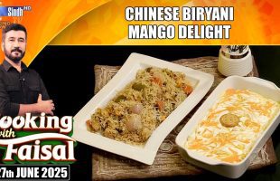 Chinese Biryani | Mango Delight | Cooking With Faisal | SindhTVHD Cooking Show