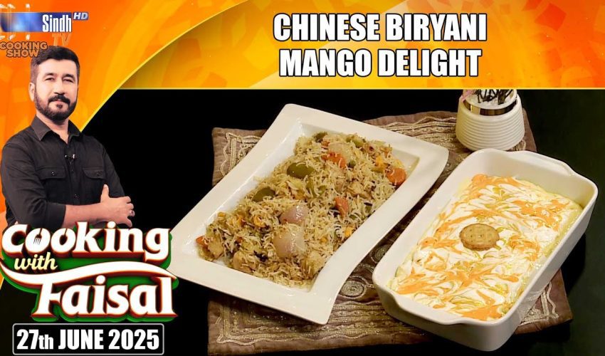 Chinese Biryani | Mango Delight | Cooking With Faisal | SindhTVHD Cooking Show