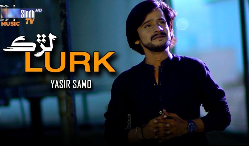 Lurk | Yasir Samo | Sindhi Song 2025 | SindhTVHD Music