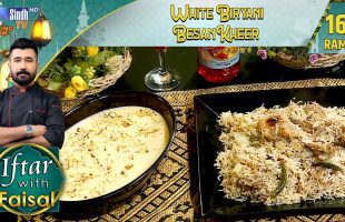 White Biryani | Besan Kheer | Iftar With Faisal | 16th Ramzan | SindhTVHD Cooking Show