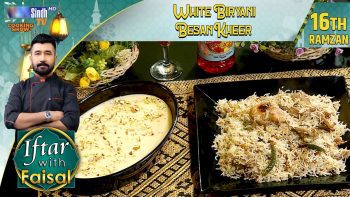 White Biryani | Besan Kheer | Iftar With Faisal | 16th Ramzan | SindhTVHD Cooking Show