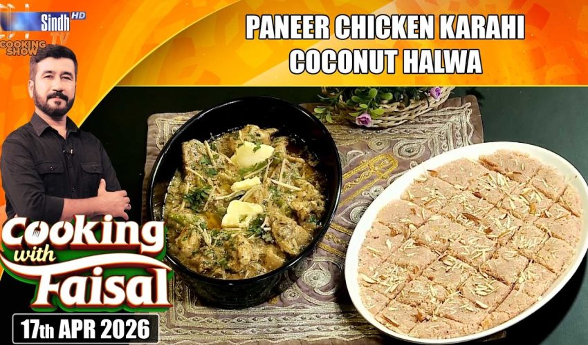 Paneer Chicken Karahi | Coconut Halwa | Cooking With Faisal | SindhTVHD Cooking Show